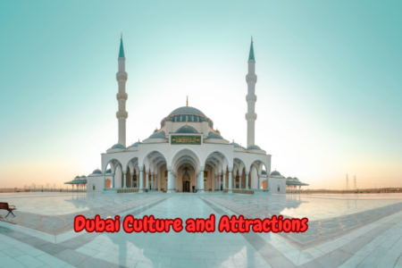 Top Culture and Attraction Tours in Dubai & UAE – Explore the Heritage and Wonders